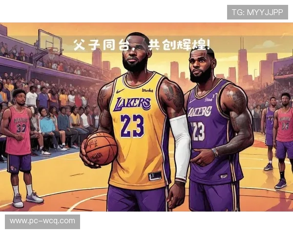 布朗尼湖人首发登场,父子同台愿景再进一步